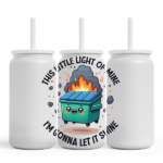 Dumpster Fire This Little Light Of Mine Tumbler