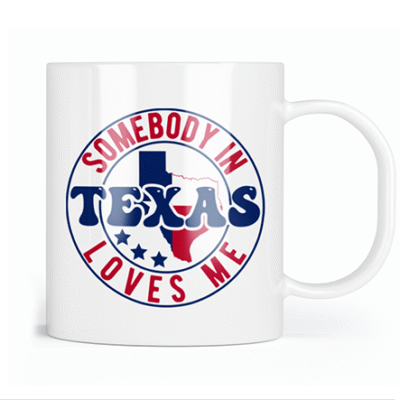 Sombody In Texas Loves Me Mug